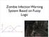 Zombie Infection Warning System Based on Fuzzy Logic