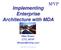 Implementing Enterprise Architecture with MDA
