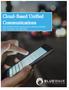 Cloud-Based Unified Communications. How Unified-Communications-as-a-Service (UCaaS) Can Transform Your Business