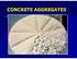 binding medium (mortar) Portland Cement Concrete relatively inert filler materials (aggregates)
