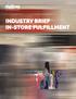 INDUSTRY BRIEF IN-STORE FULFILLMENT. In-store Fulfillment: Justifying the investment, operational considerations and potential ROI
