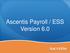 Ascentis Payroll / ESS Version 6.0