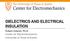 DIELECTRICS AND ELECTRICAL INSULATION. Robert Hebner, Ph.D. Center for Electromechanics University of Texas at Austin