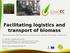 Facilitating logistics and transport of biomass