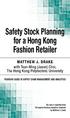 Safety Stock Planning for a Hong Kong Fashion Retailer. Matthew J. Drake with Tsan-Ming (Jason) Choi, The Hong Kong Polytechnic University