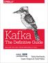 Kafka. The Definitive Guide. Neha Narkhede, Gwen Shapira & Todd Palino REAL-TIME DATA AND STREAM PROCESSING AT SCALE
