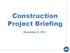 Construction Project Briefing. November 9, 2011