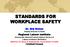 STANDARDS FOR WORKPLACE SAFETY