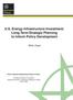 U.S. Energy Infrastructure Investment: Long-Term Strategic Planning to Inform Policy Development