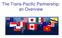 The Trans-Pacific Partnership: an Overview