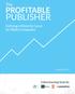 The PROFITABLE PUBLISHER. Defining a Maturity Curve for Media Companies. March A Benchmarking Study By: