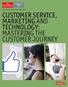 Customer service, marketing and technology: Mastering the customer journey