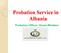 Probation Service in Albania. Probation Officer: Gisela Rëmbeci