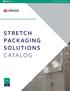 STRETCH PACKAGING SOLUTIONS CATALOG