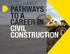 PATHWAYS TO A CAREER IN CIVIL CONSTRUCTION