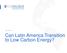 Can Latin America Transition to Low Carbon Energy?