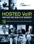 LATELY, THERE HAS BEEN A LOT OF BUZZ SURROUNDING HOSTED VOICE OVER IP (VoIP) FOR BUSINESS.