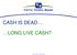 CASH IS DEAD LONG LIVE CASH? Fifth Third Bank All Rights Reserved