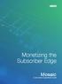 Monetizing the Subscriber Edge. Mosaic Subscriber Experience Suite