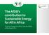 The AfDB s contribution to Sustainable Energy for All in Africa. A game changer for Africa and the AfDB at the heart of it