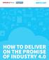 Sponsored by HOW TO DELIVER ON THE PROMISE OF INDUSTRY 4.0