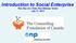 Introduction to Social Enterprise Part One of a Three Part Webinar Series July 17, 2013