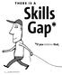 there is a Skills Gap* 16 The Milken Institute Review