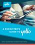 A RECRUITER S GUIDE TO SOLVE ALL YOUR RECRUITMENT CHALLENGES ON A SINGLE PLATFORM YELLO.CO/CONTACT