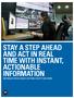 STAY A STEP AHEAD AND ACT IN REAL TIME WITH INSTANT, ACTIONABLE INFORMATION