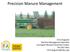 Precision Manure Management. Chris Augustin Nutrient Management Specialist Carrington Research Extension Center