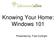 Knowing Your Home: Windows 101. Presented by: Fred Cortright