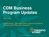 CDM Business Program Updates
