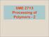 SME 2713 Processing of Polymers - 2