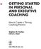 GETTING STARTED IN PERSONAL AND EXECUTIVE COACHING