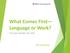What Comes First Language or Work?