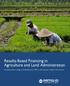 Results-Based Financing in Agriculture and Land Administration Potential and key design considerations for RBF to drive greater results in the sectors