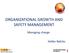 ORGANIZATIONAL GROWTH AND SAFETY MANAGEMENT