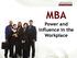 MBA Power and Influence in the Workplace