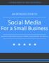 Social Media. For a Small Business AN INTRODUCTION TO - A PUBLICATION OF KBA CONSULTING-