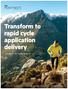 Transform to rapid cycle application delivery