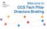 Welcome to CCS Tech Pillar Directors Briefing