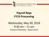 Payroll Reps FY19 Processing. Wednesday, May 30, :30 am 11 am. School of Dentistry - Room G314