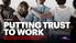 PUTTING TRUST TO WORK Decoding Organizational DNA: Trust, Data and Unlocking Value in the Digital Workplace