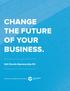 CHANGE THE FUTURE OF YOUR BUSINESS.