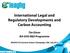 International Legal and Regulatory Developments and Carbon Accounting Tim Dixon IEA GHG R&D Programme