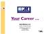 Your Career. Brad Malone, PMP. President / Principal Consultant December 15, 2018