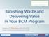 Banishing Waste and Delivering Value in Your BCM Program