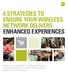 6 STRATEGIES TO ENSURE YOUR WIRELESS NETWORK DELIVERS ENHANCED EXPERIENCES