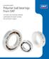 A versatile solution Polymer ball bearings from SKF. Corrosion and chemical resistant Lightweight and quiet running No lubrication needed