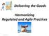 Delivering the Goods Harmonizing Regulated and Agile Practices